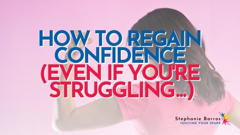 how-to-regain-confidence-even-if-you-re-struggling-stephanie-barros